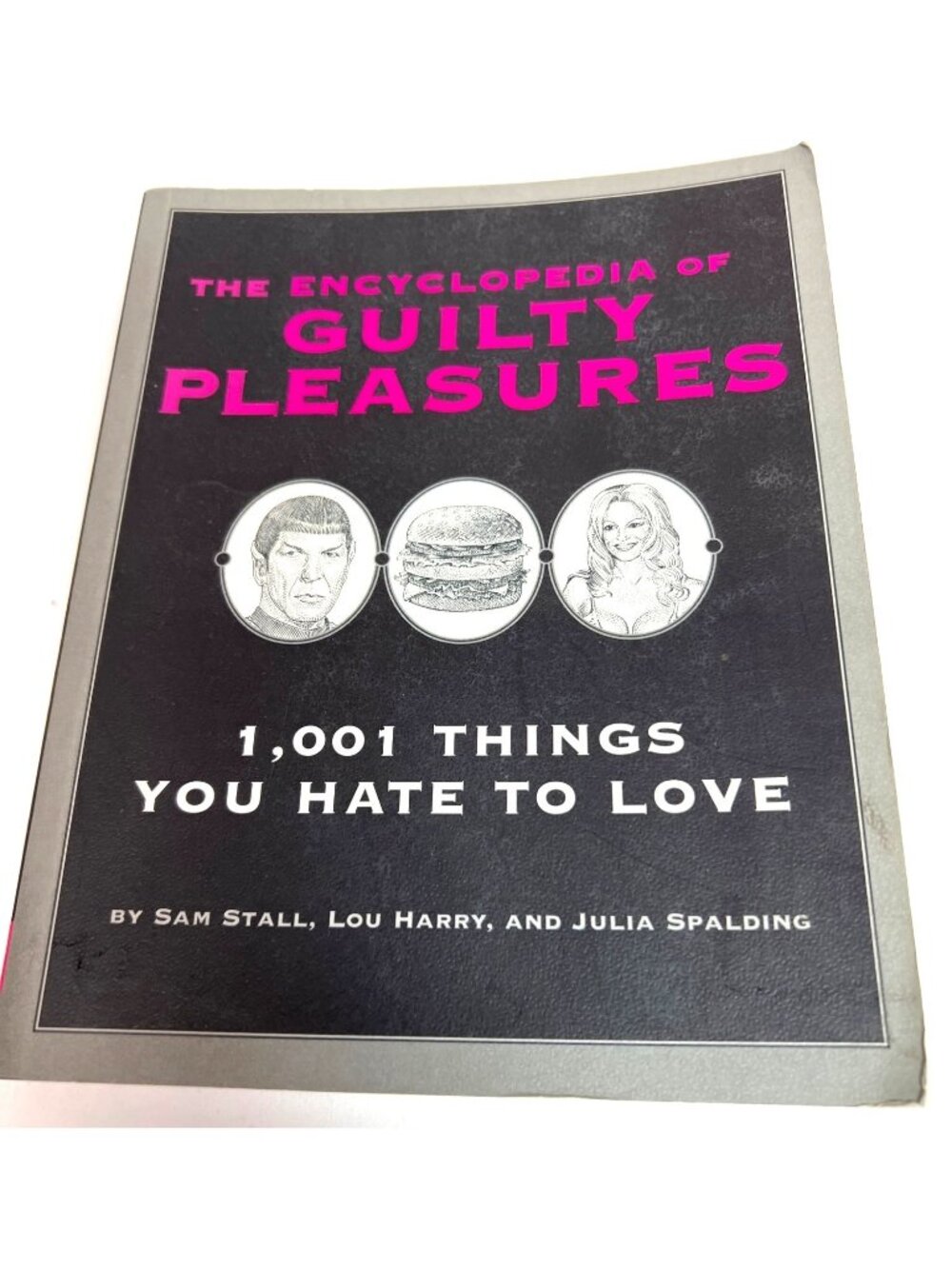 The Encyclopedia Of Guilty Pleasures: 1001 Things You Hate To Love